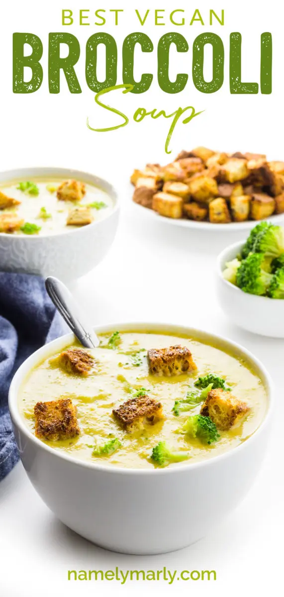 A bowl of broccoli soup with more broccoli and croutons behind it. The text above it reads, Best Vegan Broccoli Soup.