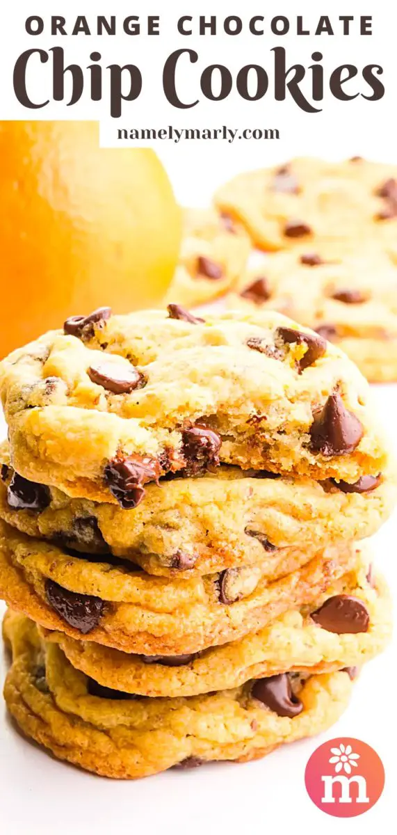 A stack of chocolate chip cookies shows the top one with a bite taken out and lots of melty chocolate chips in the middle. There's an orange and more cookies in the background. The text at the top of the image reads, Orange Chocolate Chip Cookies.