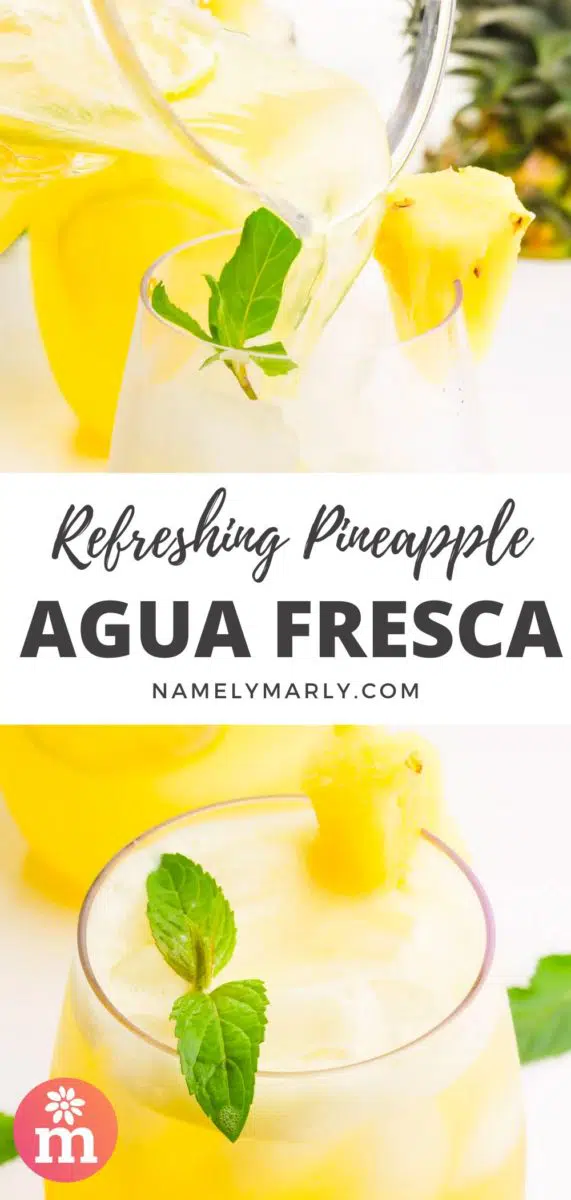 Two images show beverages in glasses. The text between the images reads, Refreshing Pineapple Agua Fresca.