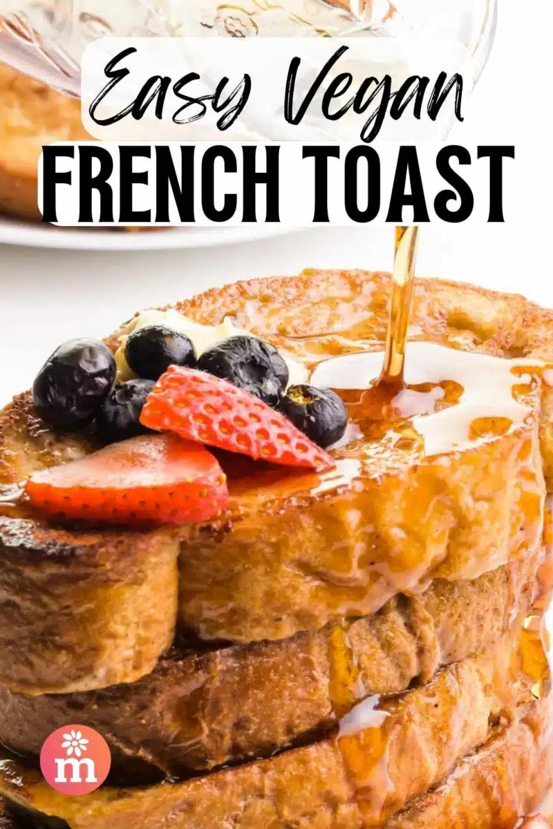 Syrup is being poured over a stack of French toast. The text reads, Easy Vegan French Toast.