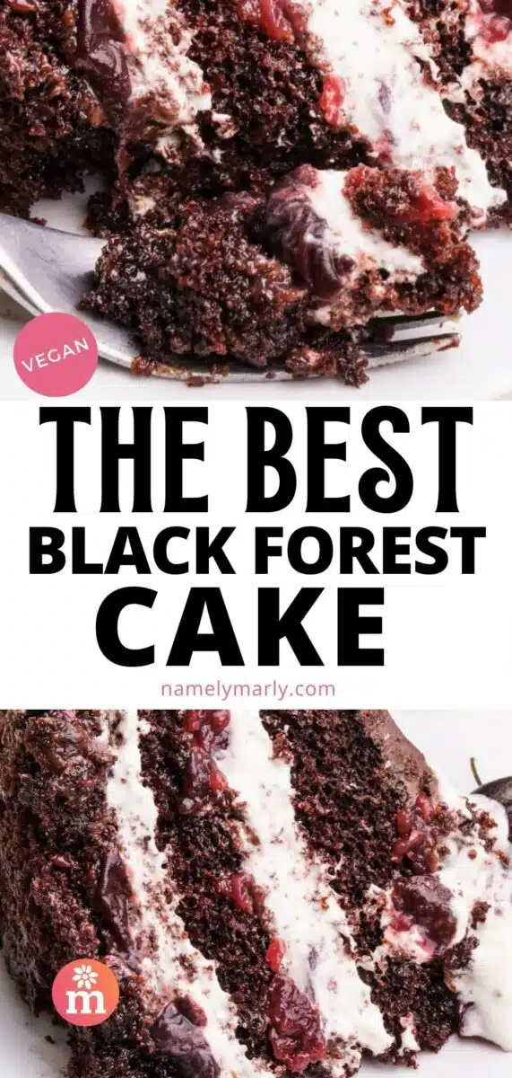 A fork holds a bite of chocolate cake on a plate. The second image shows a closeup of a slice of cake. The text reads, The Best Black Forest Cake.
