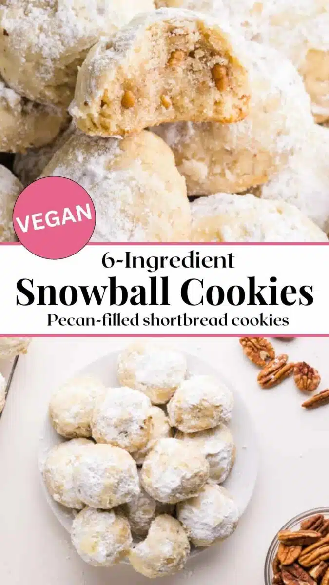 The top image shows a cookie with a bite out and the bottom looking down on a tray of cookies. The text reads, 6-ingredient Vegan Snowball Cookies: Pecan-filled shortbread cookies.