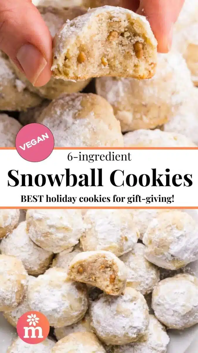 The top image shows a cookie with a bite out and the bottom looking down on a tray of cookies. The text reads, 6-ingredient Vegan Snowball Cookies: Best holiday cookies for gift-giving.