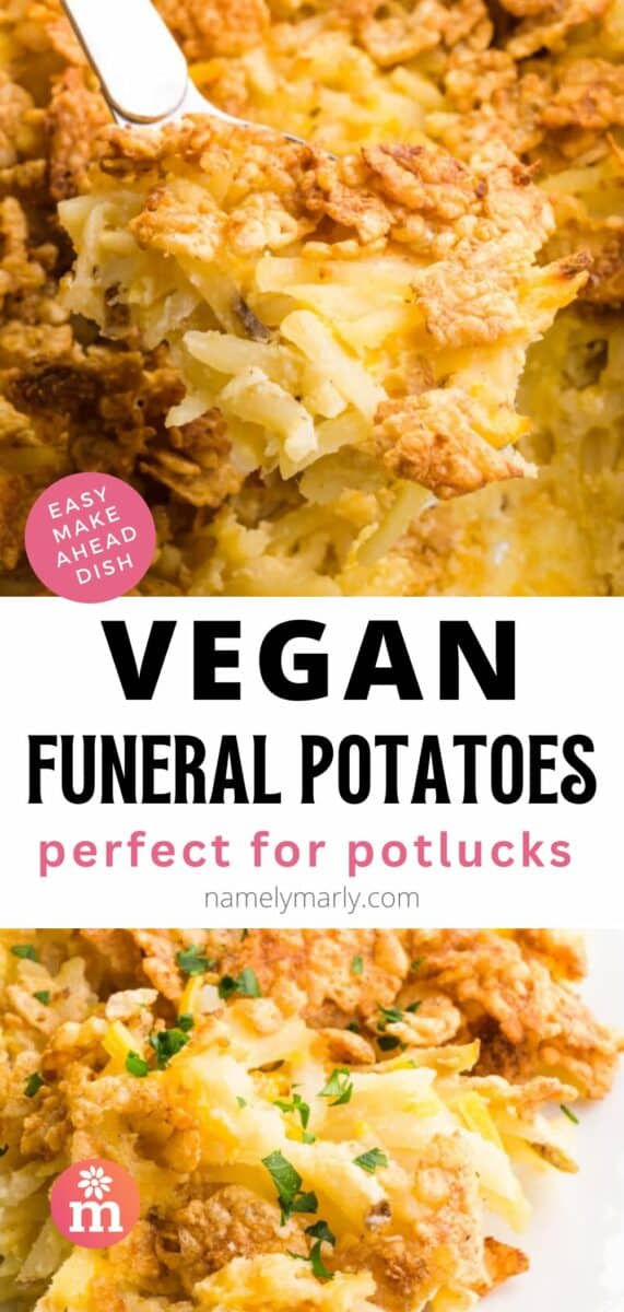 A serving spoon full of potatoes hovers over the rest of the dish. The bottom image shows cheesy potatoes on a plate. The text reads, Vegan Funeral Potatoes: Perfect for potlucks.