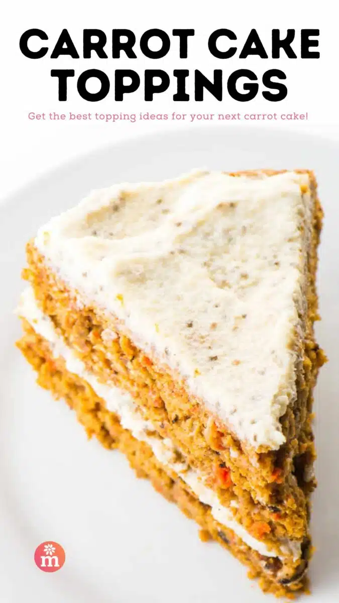 Looking down on a layered cake slice. the text above it reads, Carrot Cake Toppings. Get the best topping ideas for your next carrot cake!