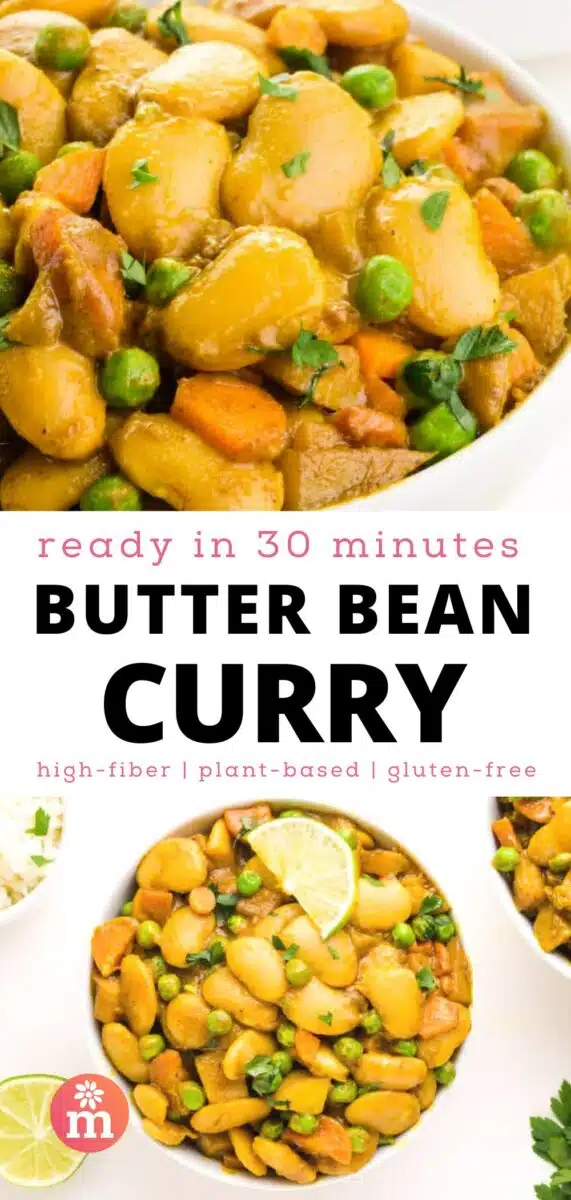 The top image shows a closeup of butter beans in a bowl with seasonings. The bottom image shows the same bowl, looking down on it. The text reads, ready in 30 minutes, Butter Bean Curry, high-fiber, plant-based, gluten-free.