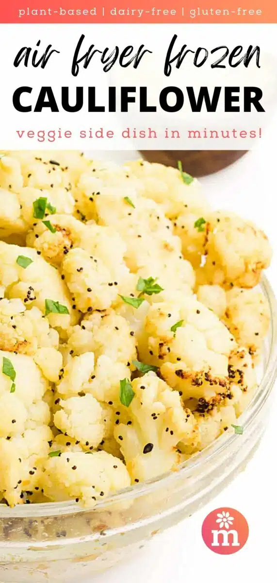 A bowl of spiced cauliflower sits in a bowl. The text above it reads, plant-based, dairy-free, gluten-free Air Fryer Frozen Cauliflower, veggie side dish in minutes!