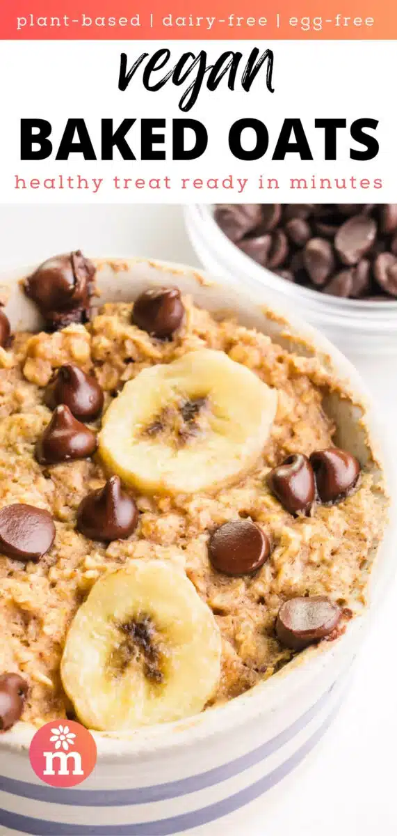 A ramekin has an oat cake in it topped with sliced bananas and melty chocolate chips. The text reads, plant-based, dairy-free, egg-free vegan baked oats, healthy treat ready in minutes.